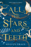 Cover Image: All the Stars and Teeth