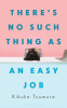 Cover Image: There's No Such Thing As An Easy Job