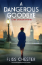 Cover Image: A Dangerous Goodbye