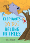 Cover Image: Elephants Do Not Belong in Trees
