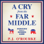 Cover Image: A Cry from the Far Middle
