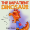 Cover Image: The Impatient Dinosaur