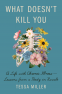 Cover Image: What Doesn't Kill You