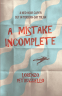 Cover Image: A Mistake Incomplete