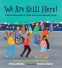 Cover Image: We Are Still Here!