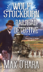 Cover Image: Wolf Stockburn, Railroad Detective