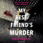 Cover Image: My Best Friend's Murder