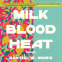 Cover Image: Milk Blood Heat