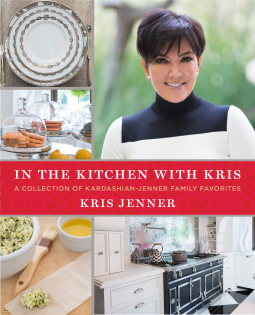 In The Kitchen With Kris Kris Jenner 9781476728889 Netgalley