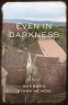 Cover Image: Even in Darkness