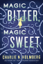 Cover Image: Magic Bitter, Magic Sweet
