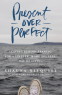 Cover Image: Present Over Perfect
