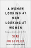 Cover Image: A Woman Looking at Men Looking at Women