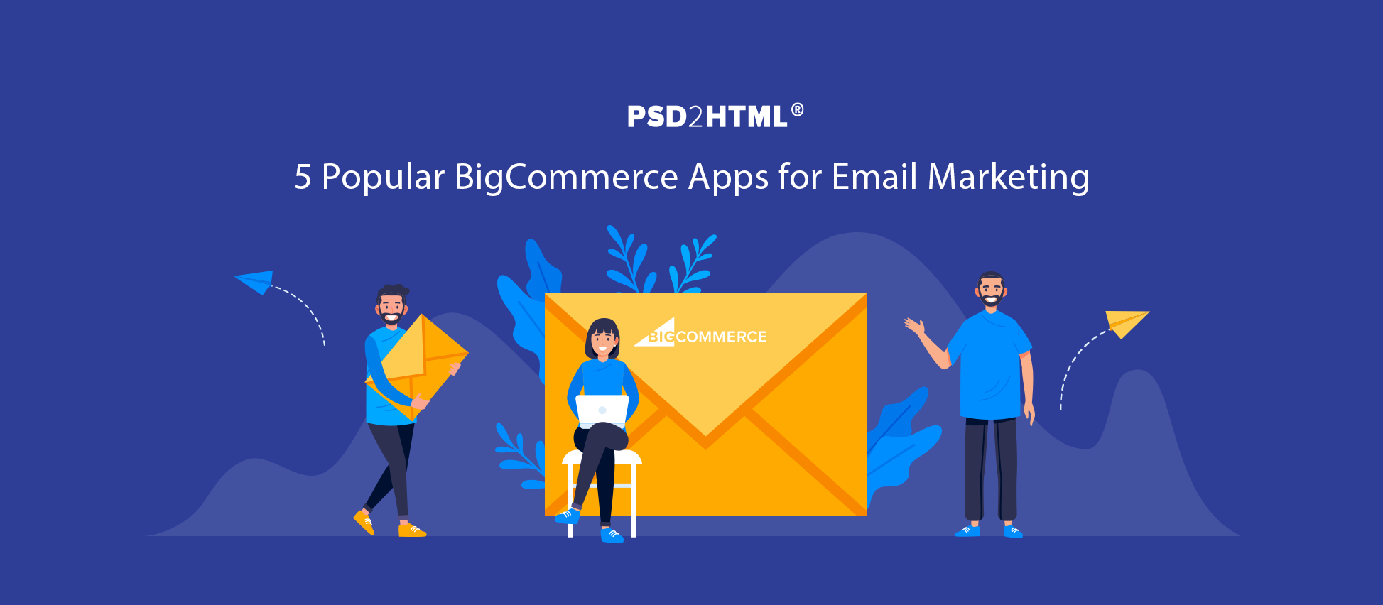 5 Popular BigCommerce Apps for Successful Email Marketing