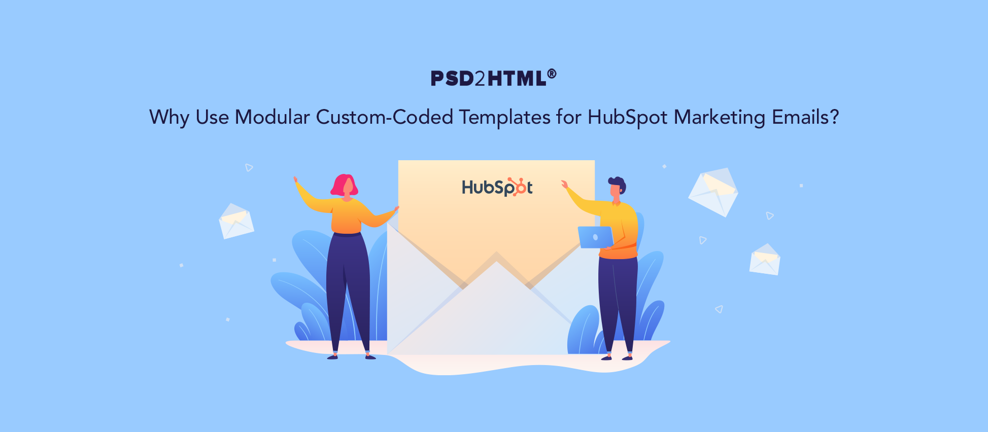 Why use modular custom-coded templates for HubSpot marketing emails