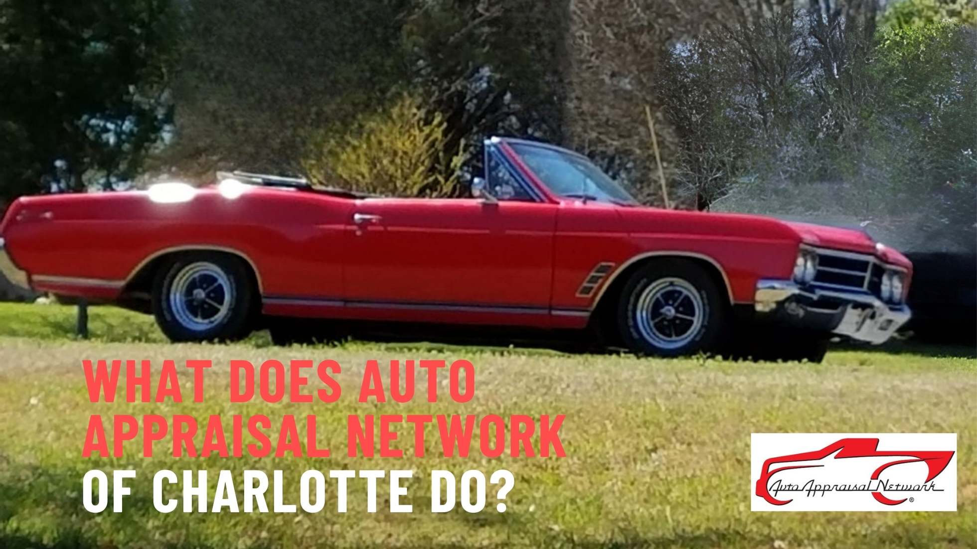 Auto Appraisal Network- The most comprehensive appraisals  in the industry