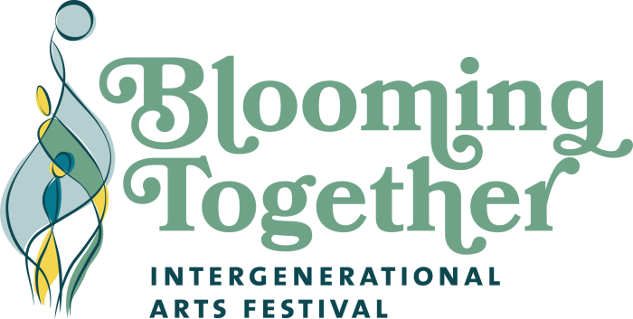 Poster for Blooming Together Intergenerational Arts Festival @ Generations Center