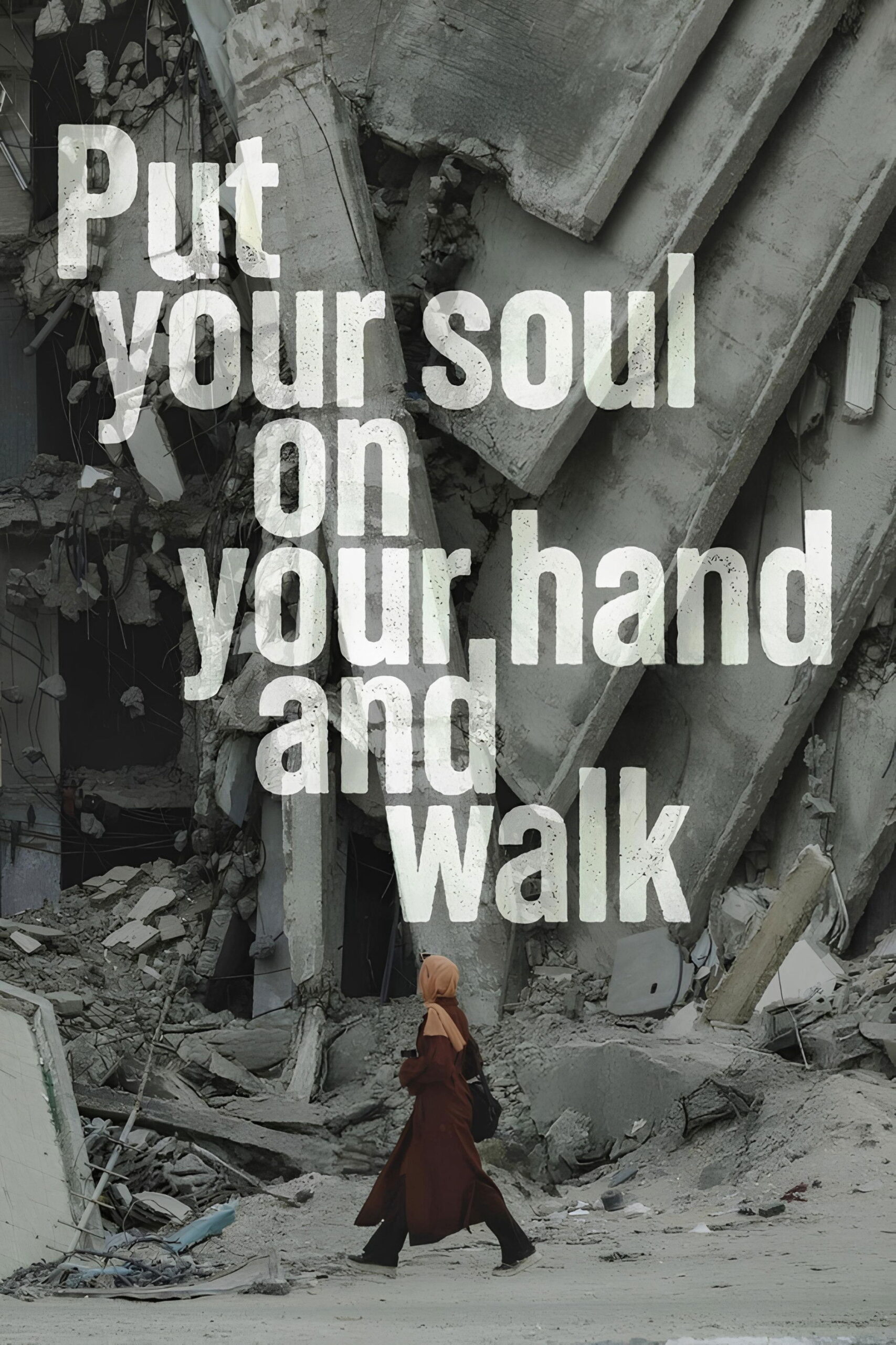 Poster for Put Your Soul on Your Hand and Walk