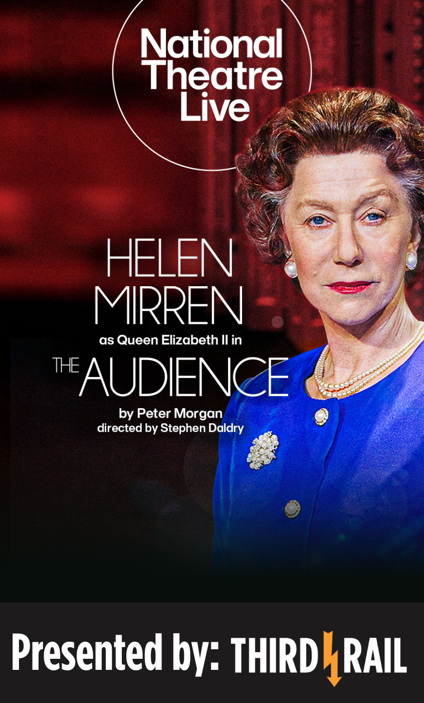 Poster for NT Live: The Audience // Presented by Third Rail Repertory Theatre