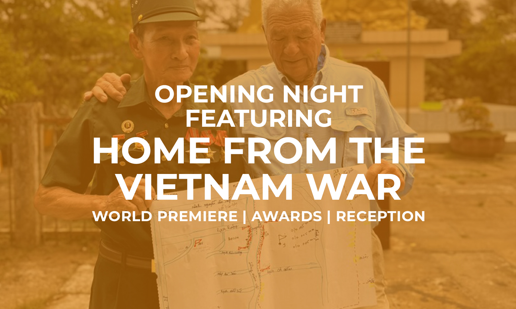 amber tinted graphic with Vietnamese solder and American GI in background. White block text reads: Opening Night featuring HOME FROM THE VIETNAM WAR World Premiere | Awards | Reception