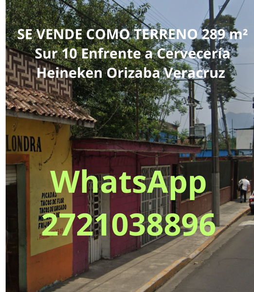 VENDE COMO TERRENO 289 m² Sur 10 Enfrente a Cervecería Heineken Orizaba Veracruz