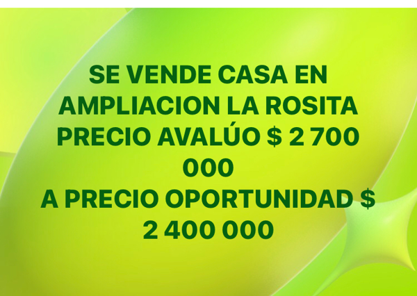 Se vende casa en Ampliacion La Rosita $ 2 400 000 precio abajo del avalúo