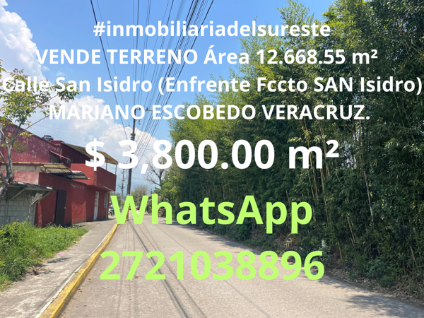 VENDE TERRENO Área 12.668.55 m²  Calle San Isidro (Enfrente Fccto SAN Isidro) MARIANO ESCOBEDO VER.