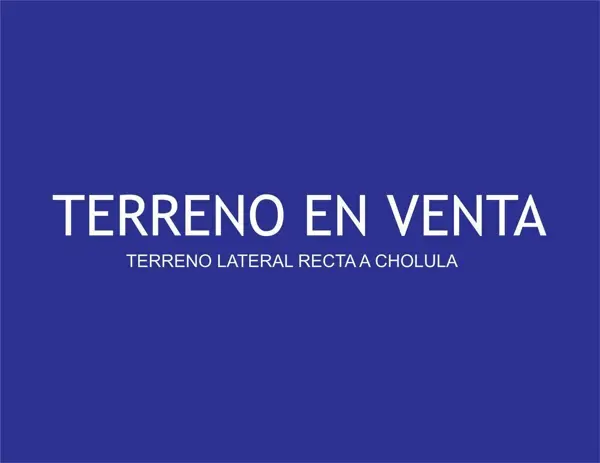 Venta de Terreno de Uso Comercial y Habitacional en San Andrés Cholula, Puebla. Venta de Terreno de Uso Comercial y Habitacional en San Andrés Cholula, Puebla.