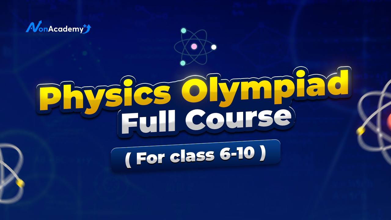 Physics Olympiad Full Course (For Class 6-10)
