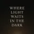 Read more about Where Light Waits in the Dark