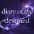 Read more about Diary of the Destined: Part 1