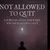 Read more about Not Allowed to Quit