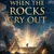 Read more about When the Rocks Cry Out