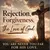 Read more about Rejection, Forgiveness, and the Love of God