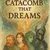 Read more about The catacomb that dreams 
