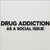 Read more about Drug Addiction: A Social Issue We Can’t Ignore