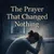 Read more about The Prayer That Changed Nothing