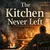 Read more about The Kitchen Never Left