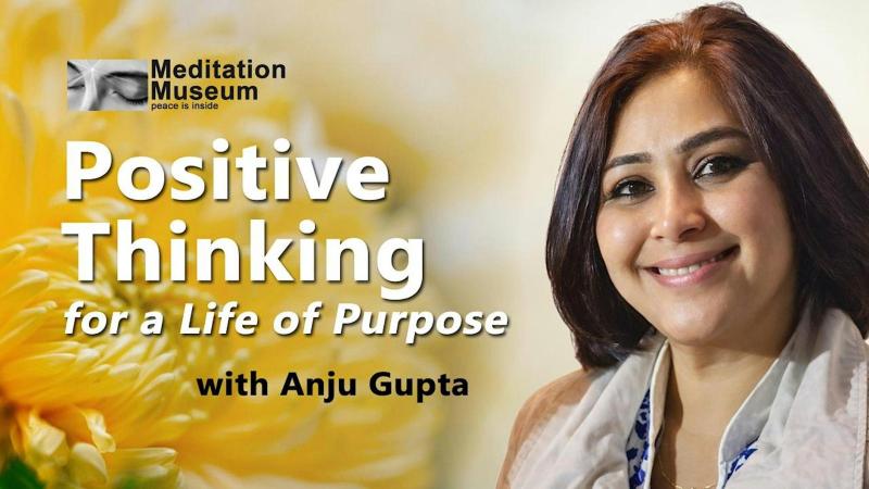 Positive Thinking for a Life of Purpose with Anju Gupta - Washington, DC