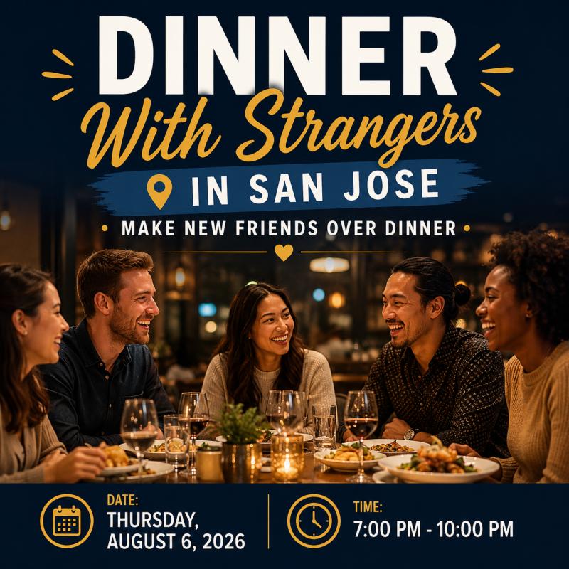 Dinner With Strangers in San Jose: Meet New Friends