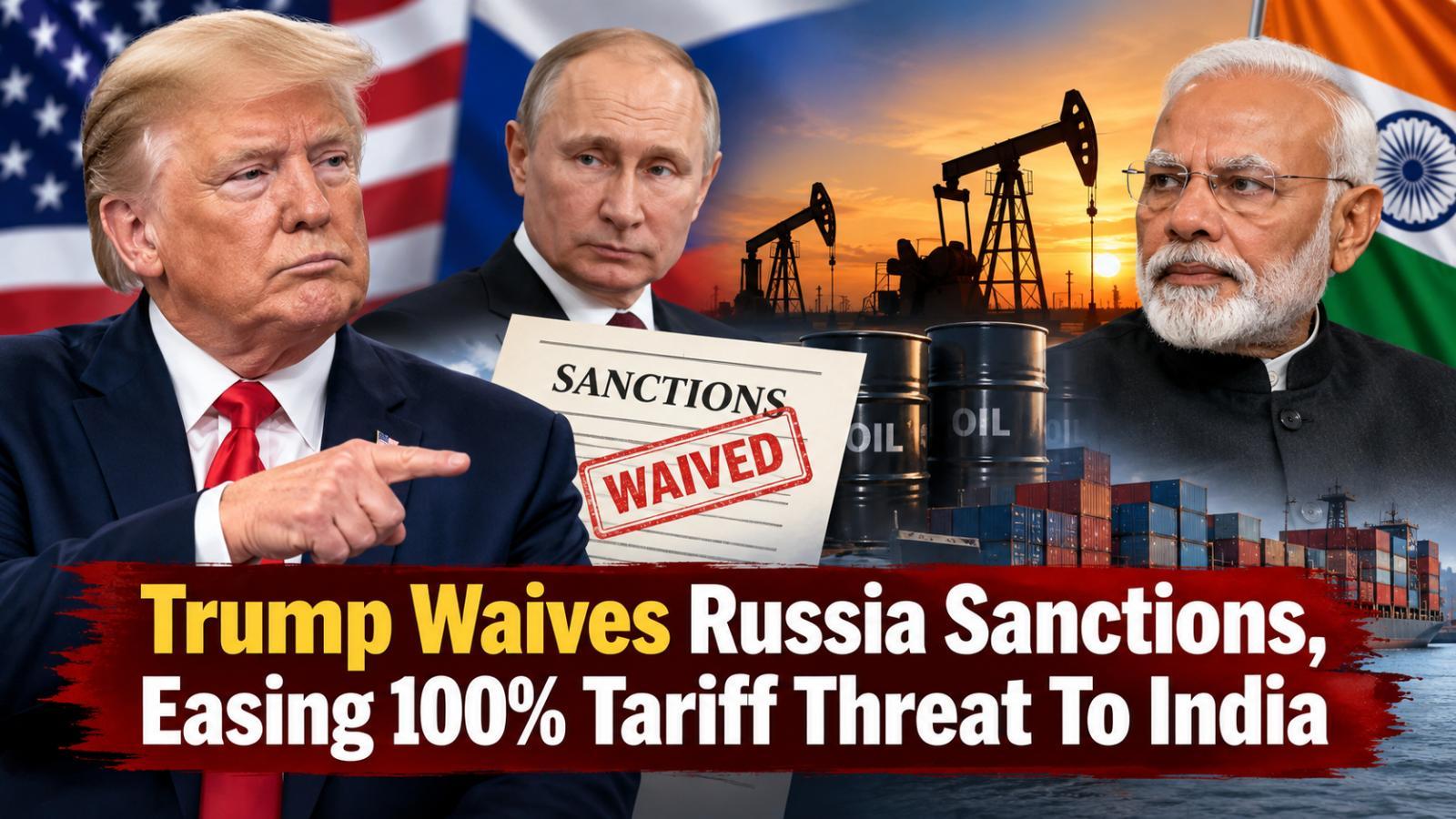 Trump waives Russia sanctions, easing 100% tariff threat to India