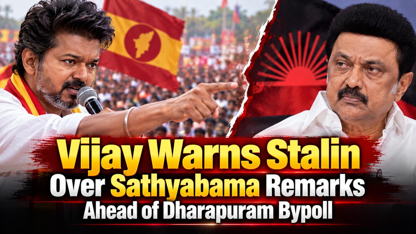 Vijay Warns Stalin Over Sathyabama Remarks Ahead of Dharapuram Bypoll