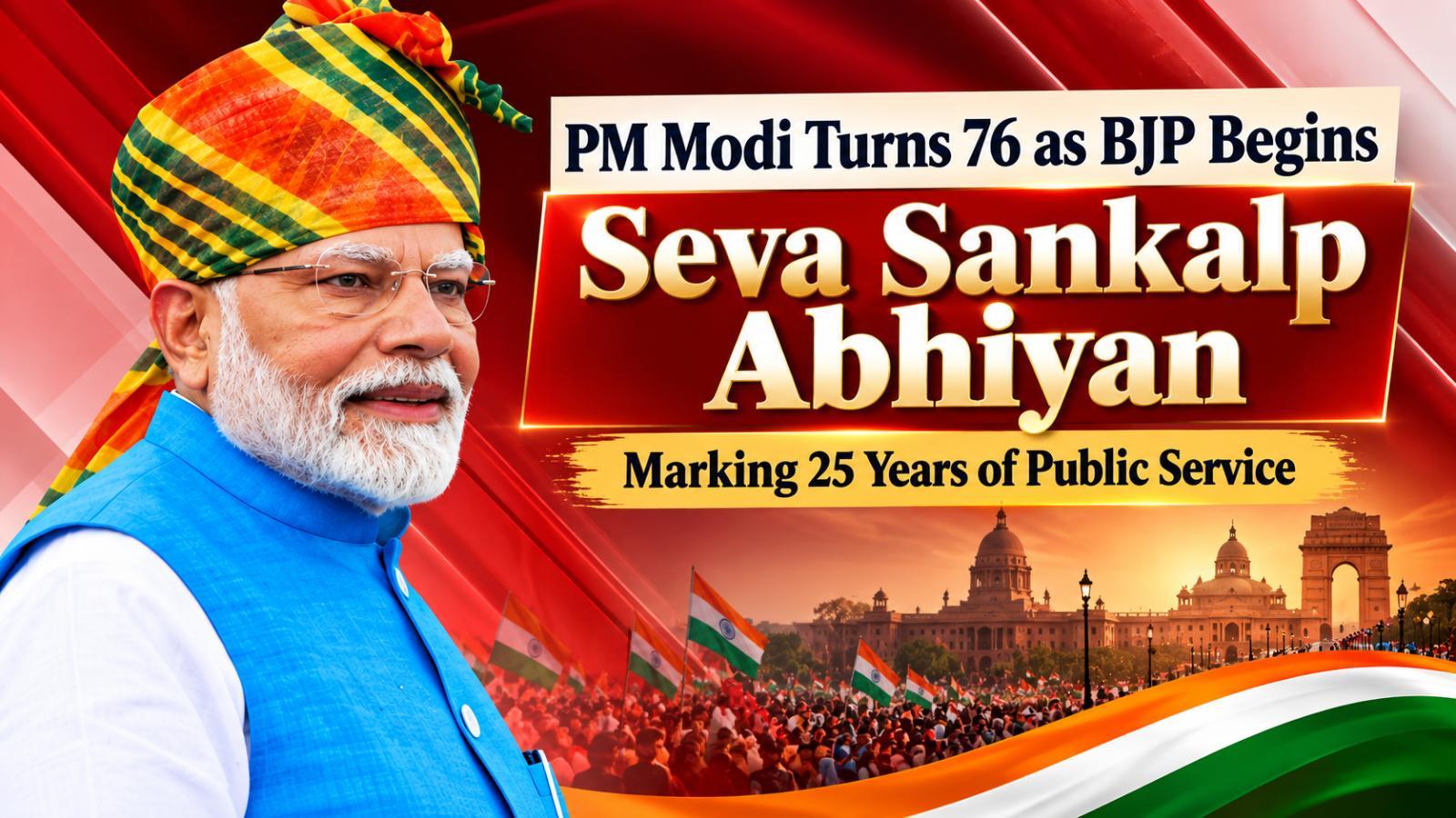 PM Modi turns 76 as BJP launches month-long Seva Sankalp Abhiyan
