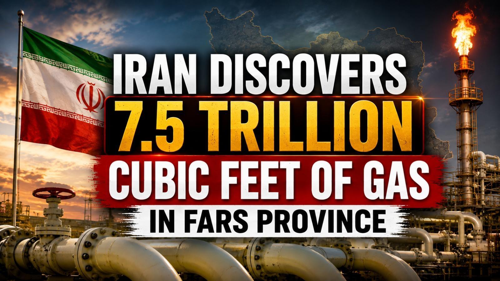 Iran Gas Discovery Adds 7.5 Trillion Cubic Feet in Fars Province