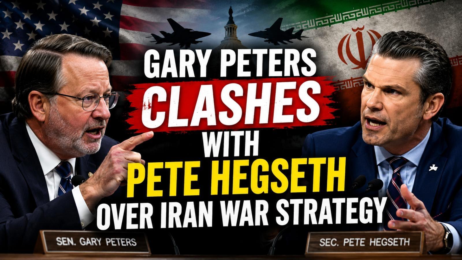 Gary Peters Slams Pete Hegseth Over Iran War Strategy