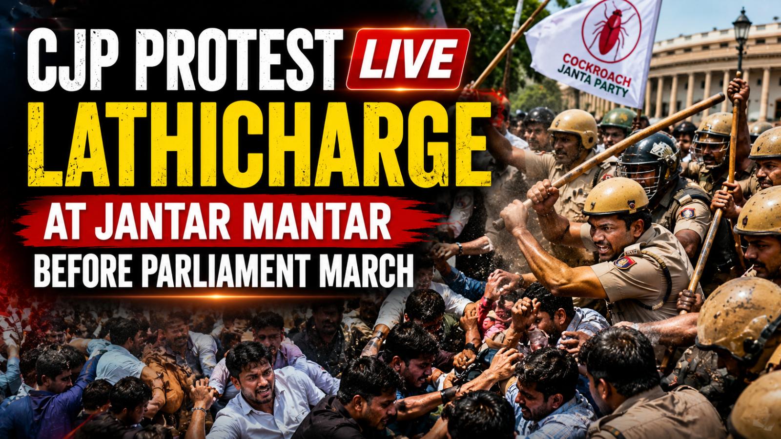 CJP Protest Live: Lathicharge at Jantar Mantar Before March