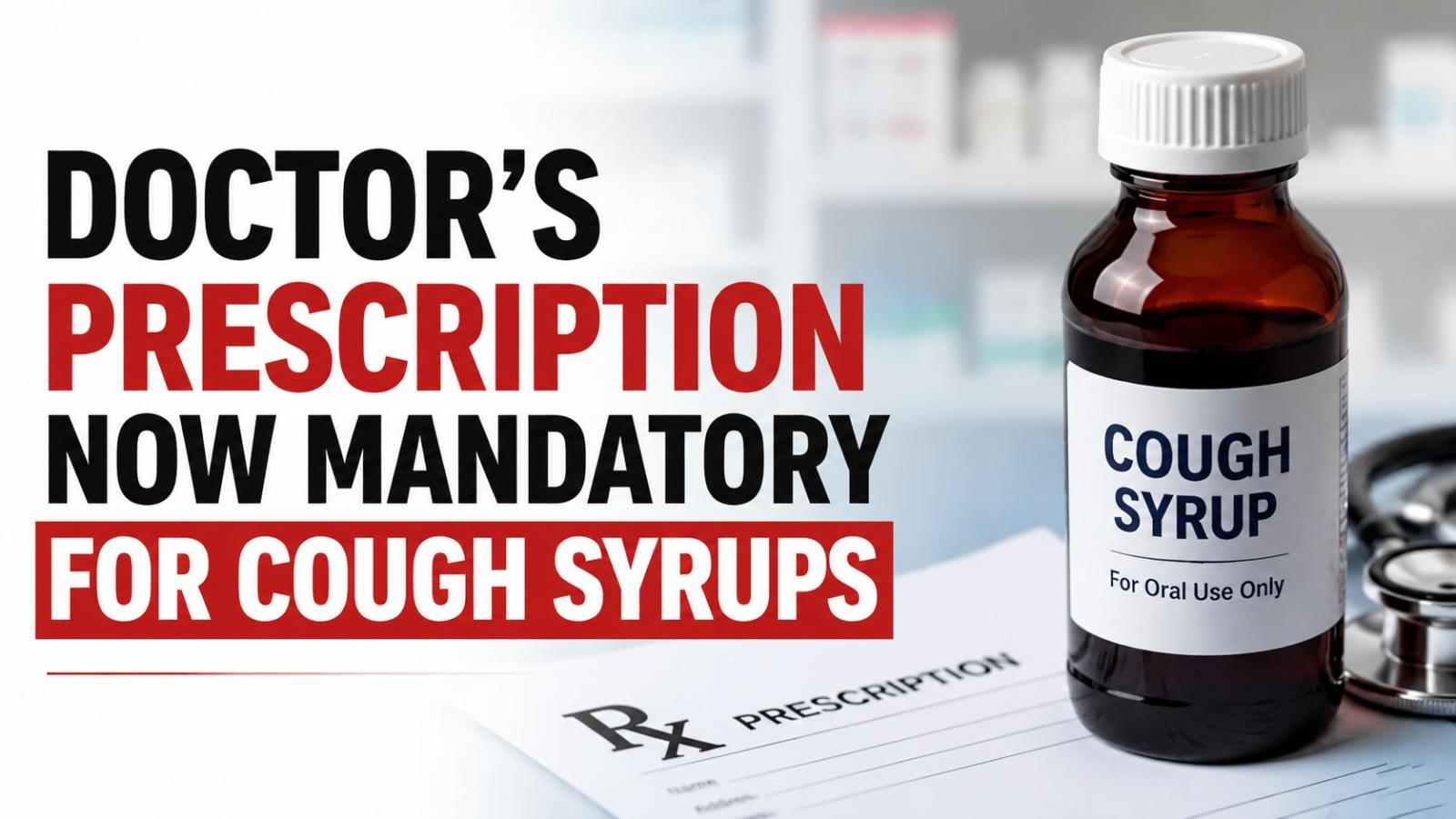India Makes Cough Syrups Prescription Only Under New Drug Rule 2026