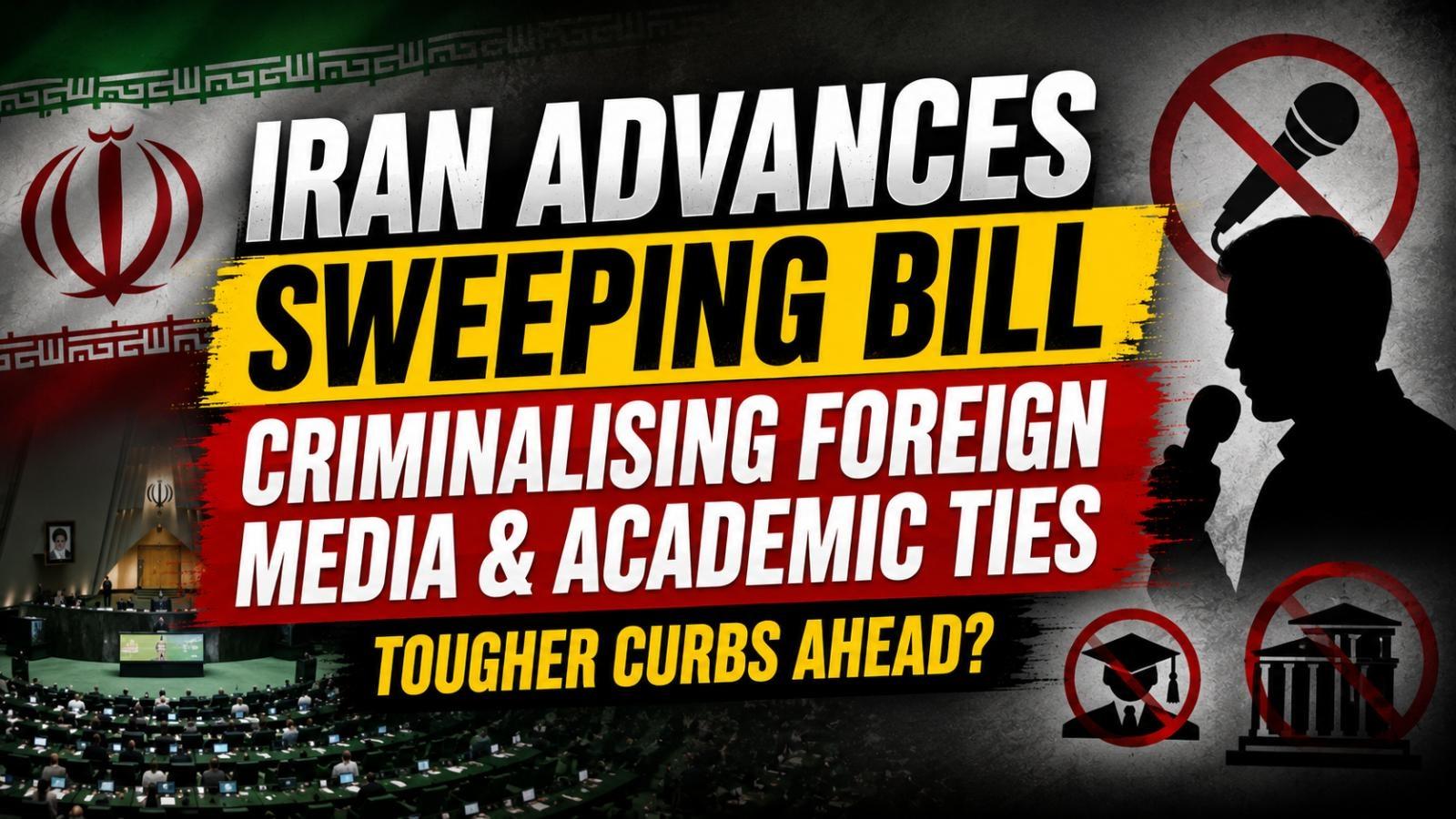 Iran Foreign Influence Bill Targets Media and Academic Contacts