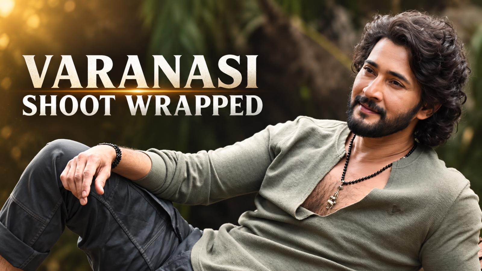 Mahesh Babu Wraps Varanasi Shoot After 20 Months