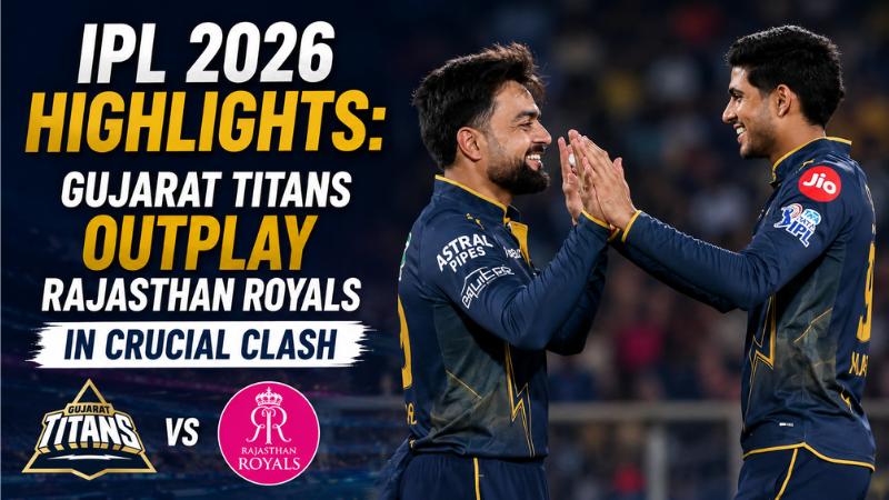 IPL 2026 Highlights  Gujarat Titans Outplay Rajasthan Royals in Crucial Clash